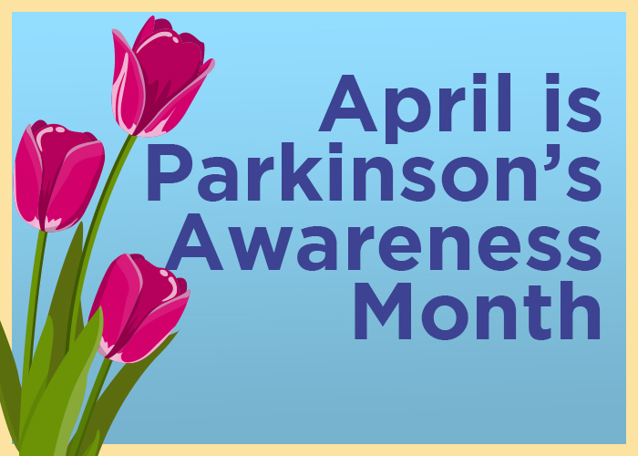 About April National Parkinson's Awareness Month and More Gardant